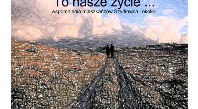 To nasze życie…w Szydłowcu